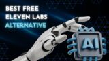 Best Eleven Labs Alternative – Free | Text To Speech Open AI